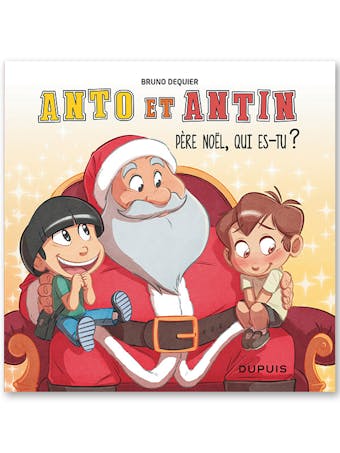 Anto et Antin - Père Noël, qui es-tu ?