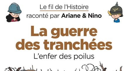 Le fil de l'Histoire raconté par Ariane & Nino : La guerre des tranchées