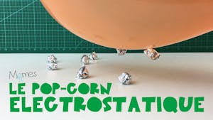 Expérience du Pop-Corn électrostatique