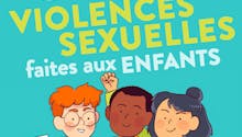 Violences sexuelles : un livret de prévention gratuit et des vidéos pour en parler avec les enfants